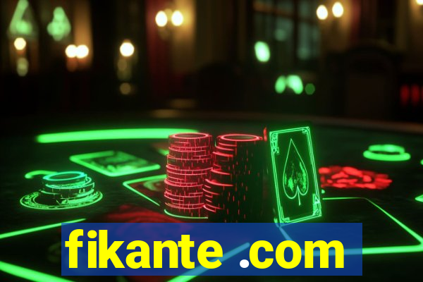 fikante .com